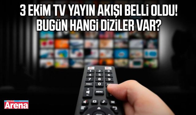 3 Ekim TV yayın akışı belli oldu! Bugün hangi diziler var?