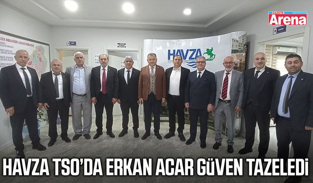 Havza TSO’da Erkan Acar güven tazeledi