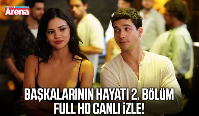 Başkalarının Hayatı 2. bölüm full HD canlı izle!