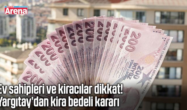 Yargıtay’dan kira bedeli için dikkat çeken karar!