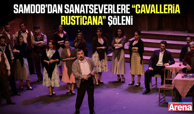 SAMDOB’dan sanatseverlere Cavalleria Rusticana şöleni