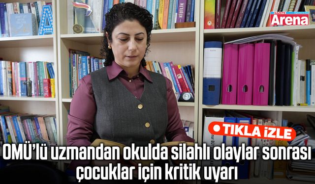 OMÜ’lü uzmandan çocuklara silahlı olay uyarısı