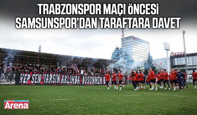 Trabzonspor maçı öncesi Samsunspor’dan taraftara davet