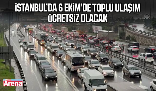 İstanbul’da 6 Ekim’de toplu ulaşım ücretsiz olacak