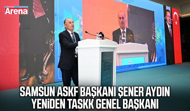 Samsun ASKF Başkanı Şener Aydın yeniden TASKK Genel Başkanı