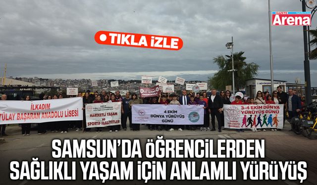 Samsun’da öğrencilerden sağlıklı yaşam için anlamlı yürüyüş