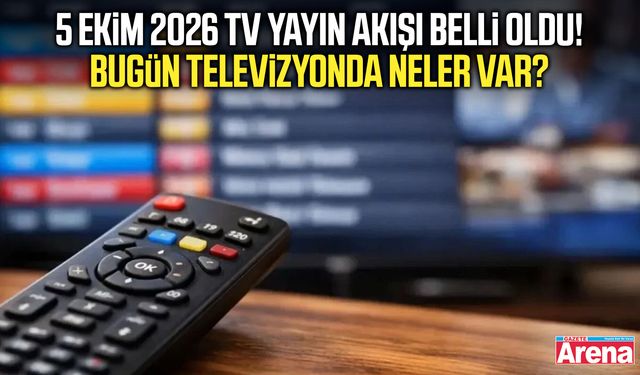 5 Ekim 2026 TV yayın akışı! Bugün televizyonda neler var?