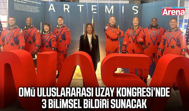OMÜ Uluslararası Uzay Kongresi’nde 3 bilimsel bildiri sunacak