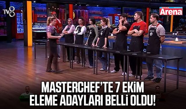 MasterChef’te 7 Ekim eleme adayları belli oldu!
