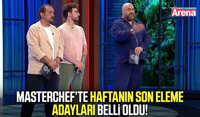 MasterChef'te haftanın son eleme adayları belli oldu!