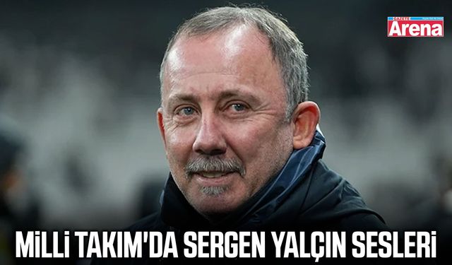Milli Takım'da Sergen Yalçın sesleri