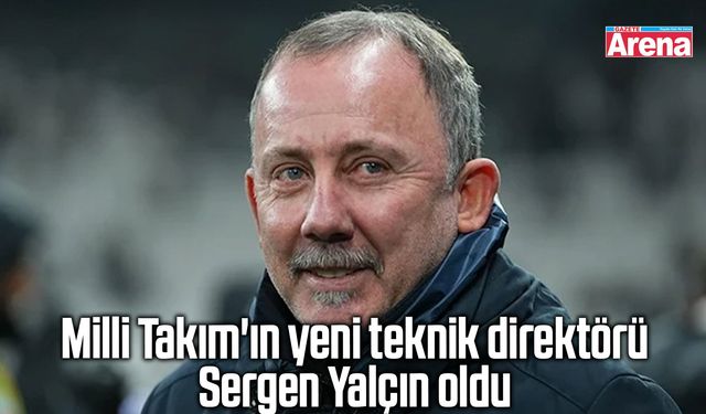 Milli Takım'ın yeni teknik direktörü Sergen Yalçın oldu