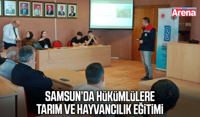 Samsun’da hükümlülere tarım ve hayvancılık eğitimi