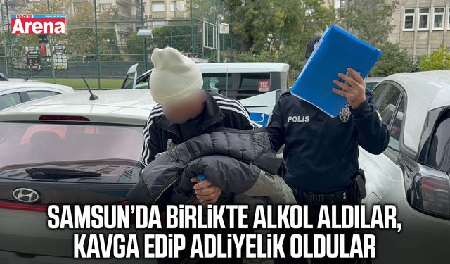 Samsun'da alkol alıp kavga eden 2 kişi adliyede