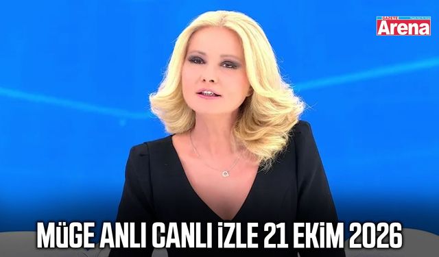 Müge Anlı canlı izle 21 Ekim 2026