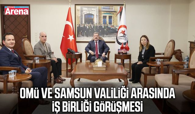 OMÜ ve Samsun Valiliği arasında iş birliği görüşmesi