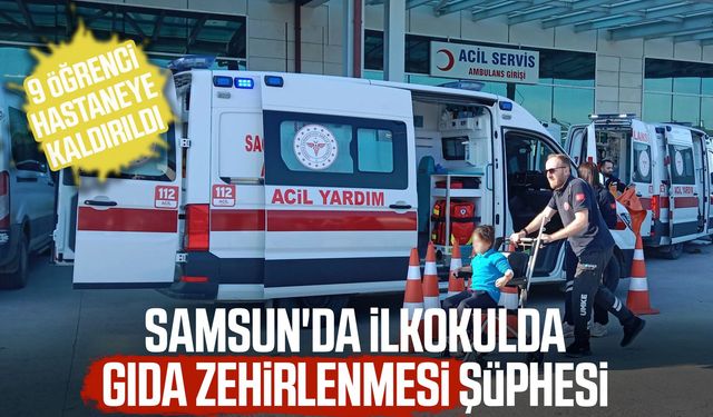 Samsun'da ilkokulda gıda zehirlenmesi şüphesi