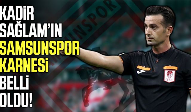Kadir Sağlam’ın Samsunspor karnesi belli oldu!