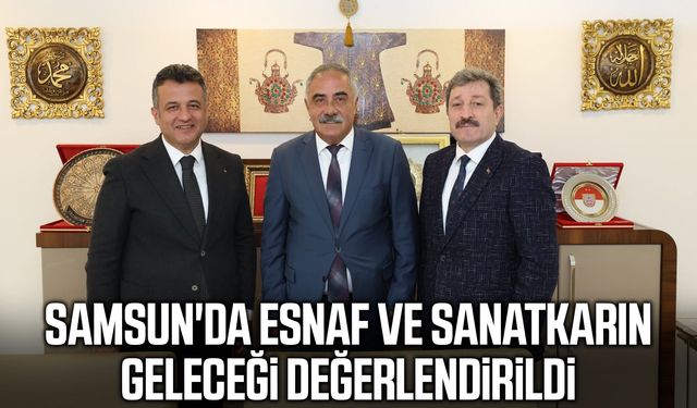 Samsun’da esnafın geleceği değerlendirildi