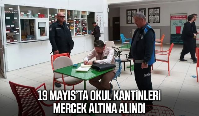 19 Mayıs’ta okul kantinleri mercek altına alındı