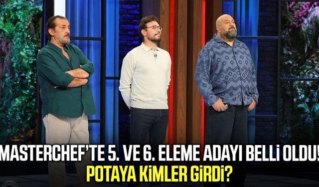 MasterChef’te 5. ve 6. eleme adayı belli oldu!
