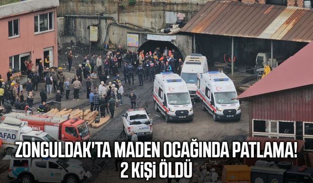 Zonguldak'ta maden ocağında patlama! 2 kişi öldü