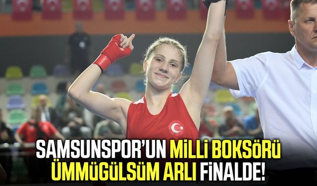 Samsunspor'un milli boksörü Ümmügülsüm Arlı finalde!