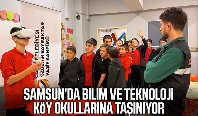 Samsun’da bilim ve teknoloji köy okullarına taşınıyor