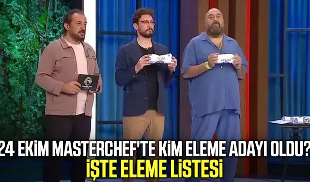24 Ekim MasterChef'te kim eleme adayı oldu?