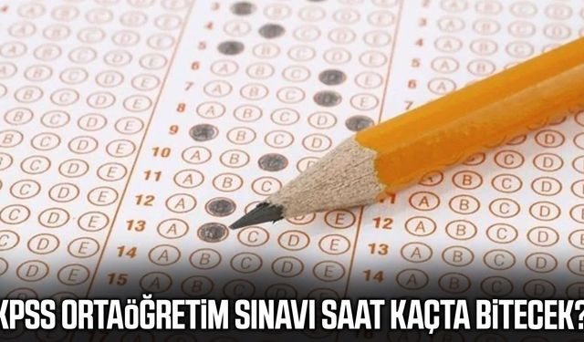 KPSS Ortaöğretim sınavı saat kaçta bitecek?