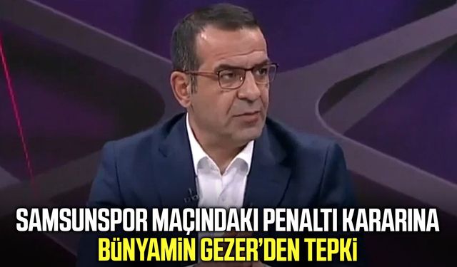 Eski hakem Bünyamin Gezer’den Samsunspor maçına olay yorum