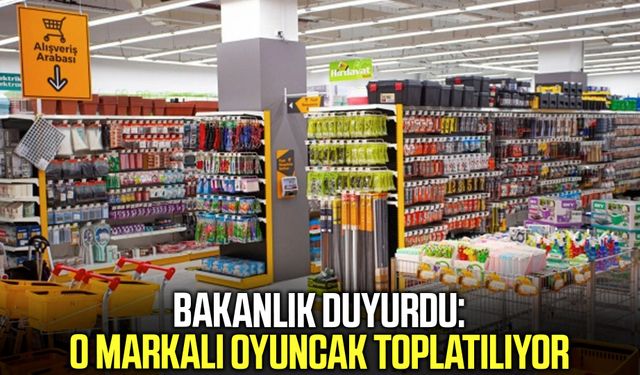 Bakanlık duyurdu: O markalı oyuncak toplatılıyor