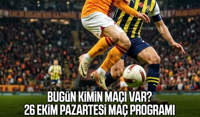 Bugün kimin maçı var? 26 Ekim Pazartesi maç programı