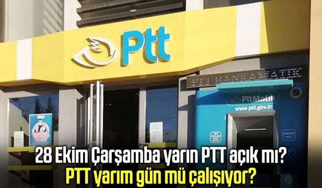 28 Ekim’de PTT açık mı? Yarın PTT saat kaçta kapanacak?