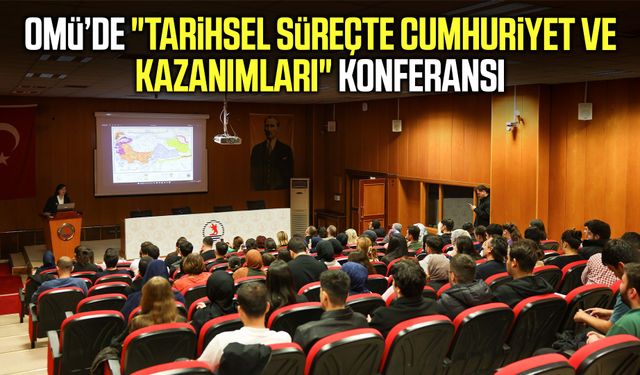 OMÜ’de Cumhuriyet’in tarihi ve kazanımları anlatıldı