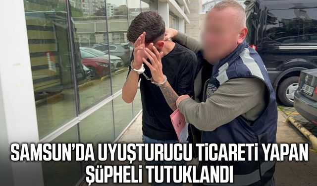 Samsun’da uyuşturucu ticareti yapan şüpheli tutuklandı