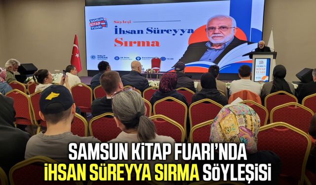 Samsun Kitap Fuarı’nda İhsan Süreyya Sırma söyleşisi
