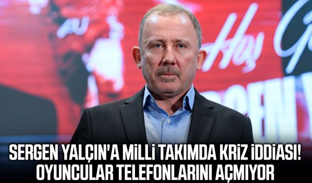 Sergen Yalçın'a milli takım şoku! Telefonlarını bile açmıyorlar