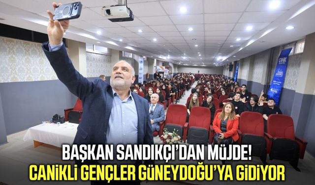 Başkan Sandıkçı’dan müjde! Canikli gençler Güneydoğu’ya gidiyor