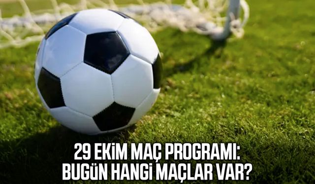 29 Ekim maç programı: Bugün hangi maçlar var?