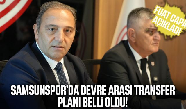Fuat Çapa’dan Samsunspor’a transfer müjdesi!