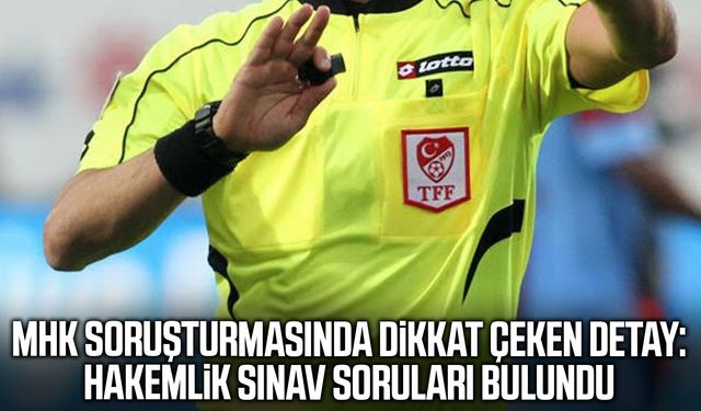 MHK soruşturmasında dikkat çeken detay!