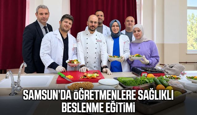 Samsun’da öğretmenlere sağlıklı beslenme eğitimi