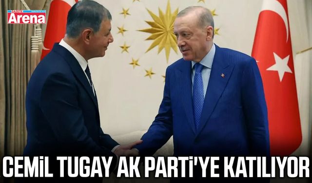 Cemil Tugay AK Parti'ye katılıyor
