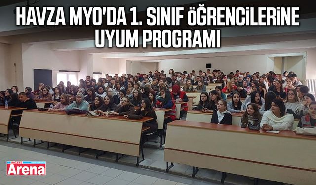 Havza MYO'da 1. sınıf öğrencilerine uyum programı