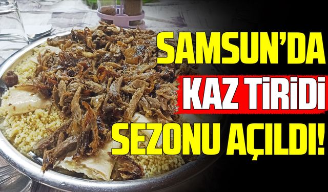 Samsun’un meşhur lezzetinde yeni sezon başladı