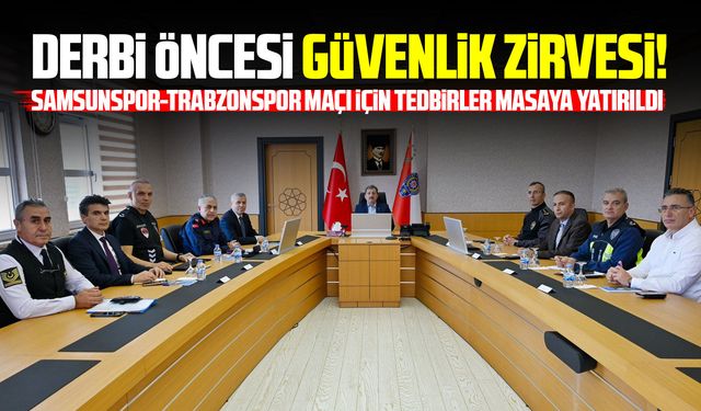 Samsun’da Trabzonspor maçı için güvenlik zirvesi