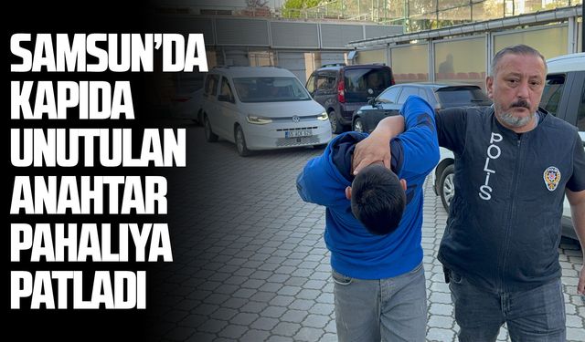 Samsun'da anahtarı üzerinde bırakılan şahıs şoka uğradı