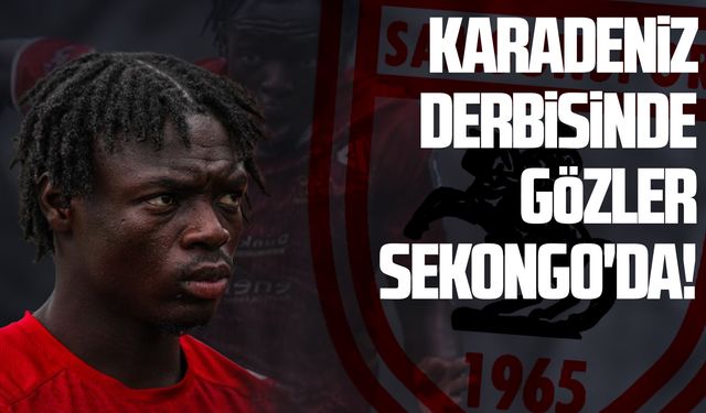 Karadeniz derbisinde gözler Samsunsporlu Sekongo'da!