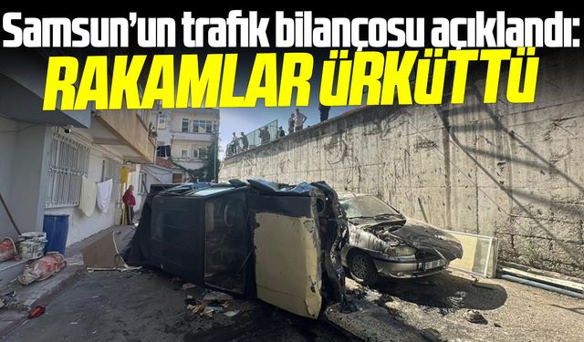 Samsun'da eylül ayı kaza bilançosu belli oldu